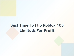 When to Flip Roblox 105 Limiteds for Maximum Profit