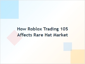 How Roblox Trading 105 Shifts the Rare Hat Market