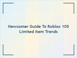 Newcomer’s Guide to Roblox 105 Limited Item Trends