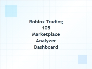 Roblox Trading 105 Marketplace Analyzer Dashboard Tool