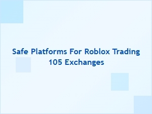 How to Spot Safe Platforms for Roblox Trading Exchanges